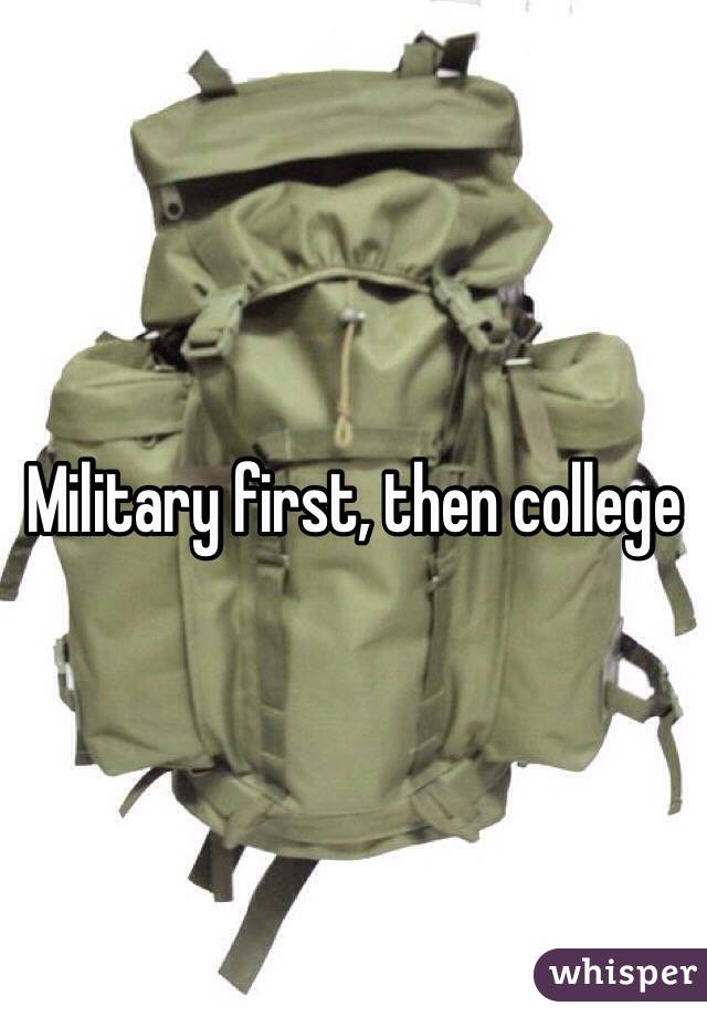 Military first, then college 