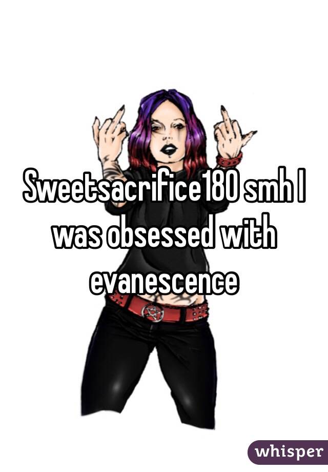 Sweetsacrifice180 smh I was obsessed with evanescence 