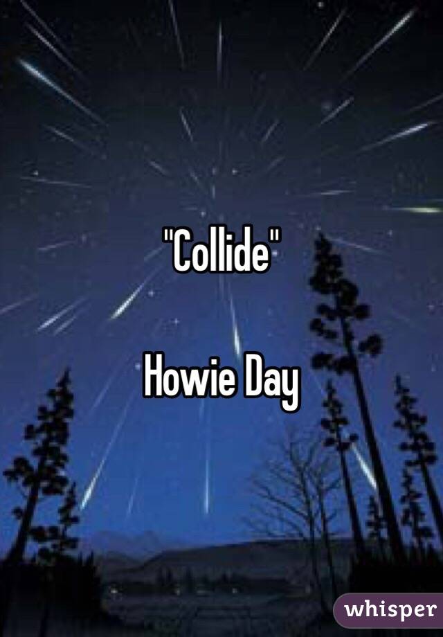 "Collide"

Howie Day