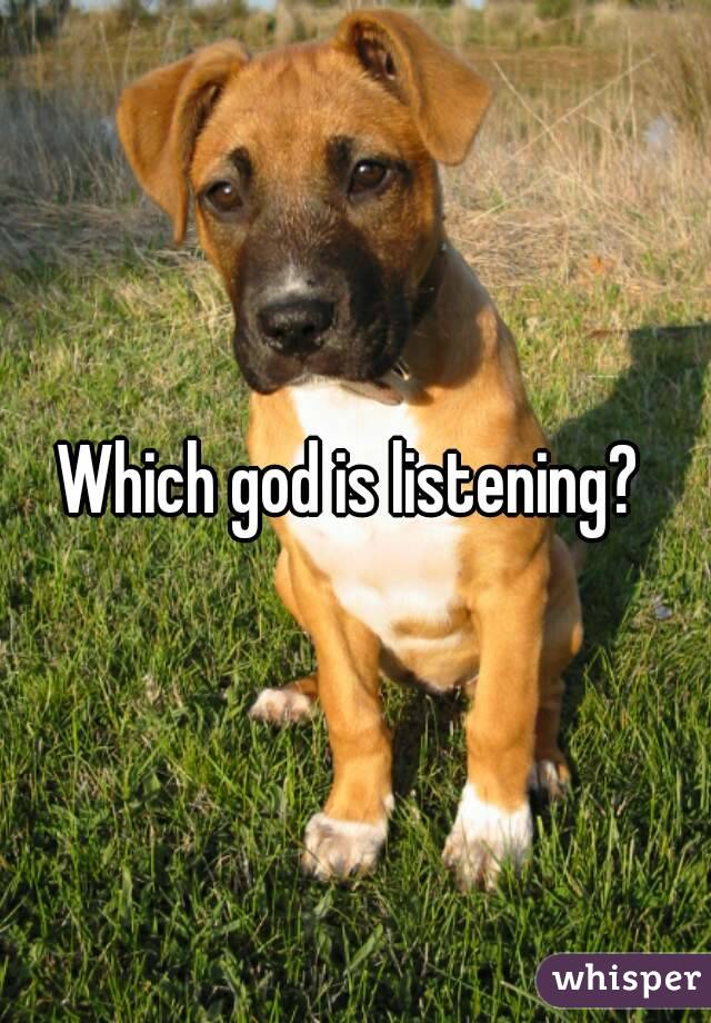 Which god is listening? 