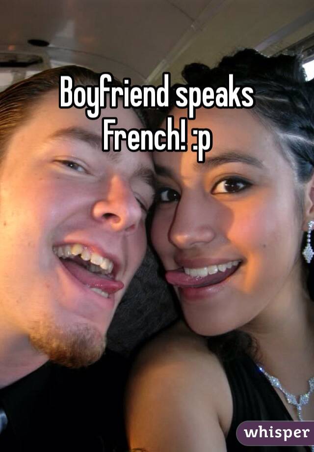 Boyfriend speaks French! :p