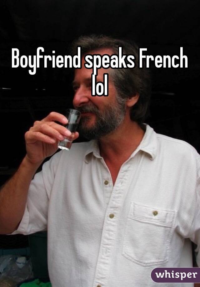 Boyfriend speaks French lol