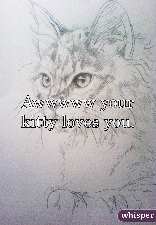 Awwwww your kitty loves you.