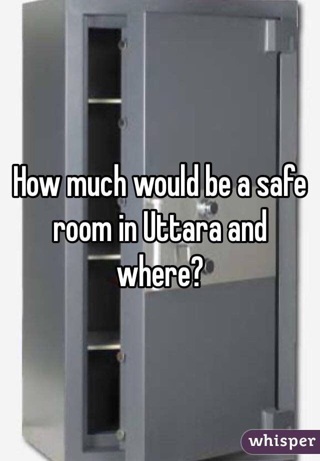 How much would be a safe room in Uttara and where?