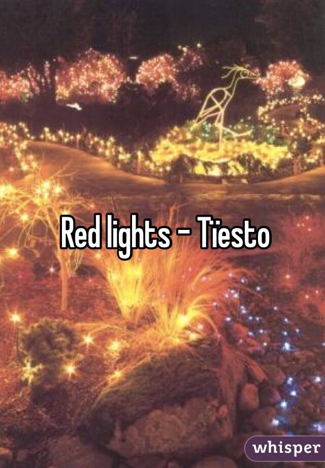 Red lights - Tïesto