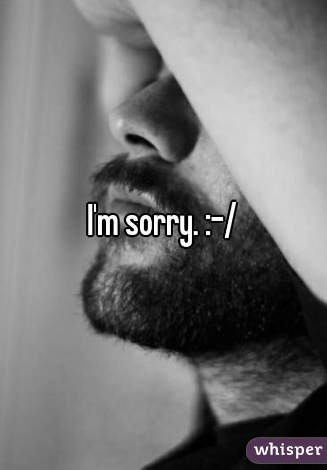 I'm sorry. :-/