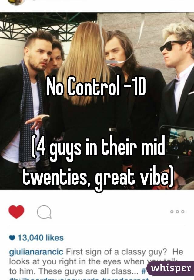 No Control -1D

 (4 guys in their mid twenties, great vibe)