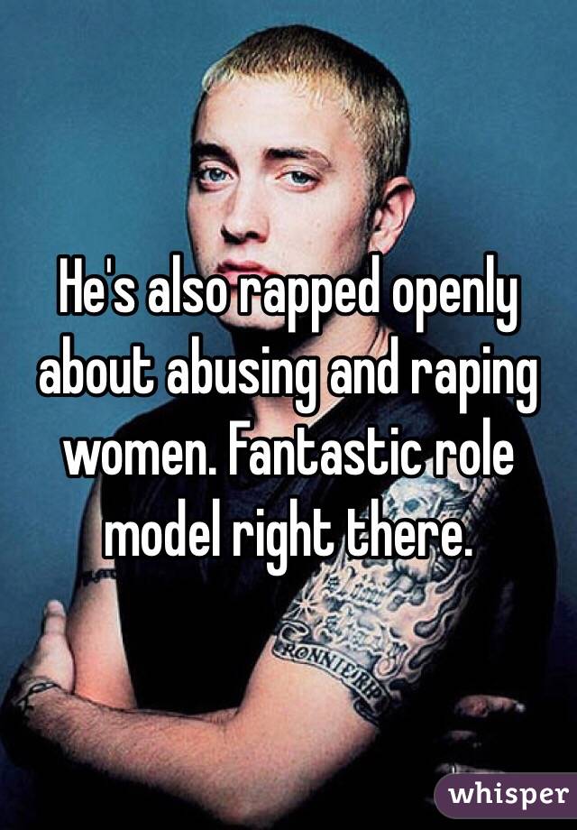 He's also rapped openly about abusing and raping women. Fantastic role model right there. 