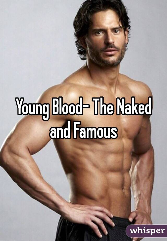 Young Blood- The Naked and Famous
