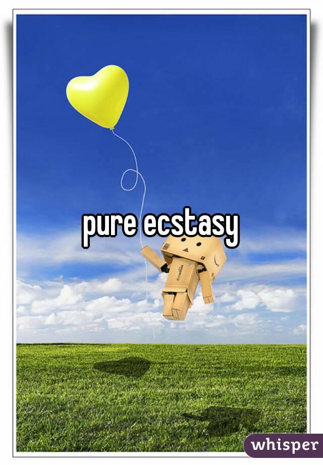 pure ecstasy