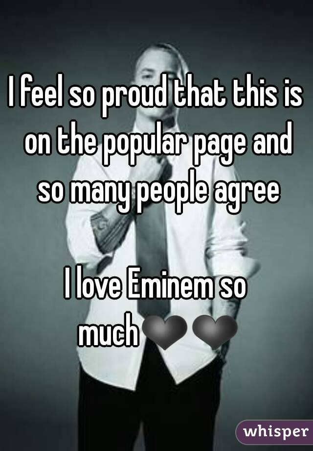 I feel so proud that this is on the popular page and so many people agree

I love Eminem so much❤❤