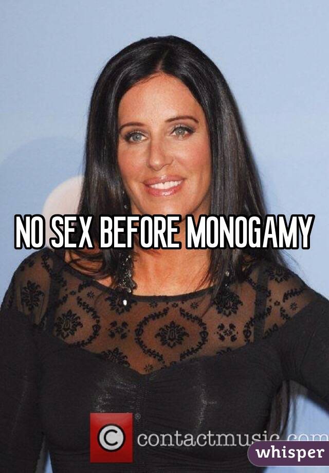 NO SEX BEFORE MONOGAMY 