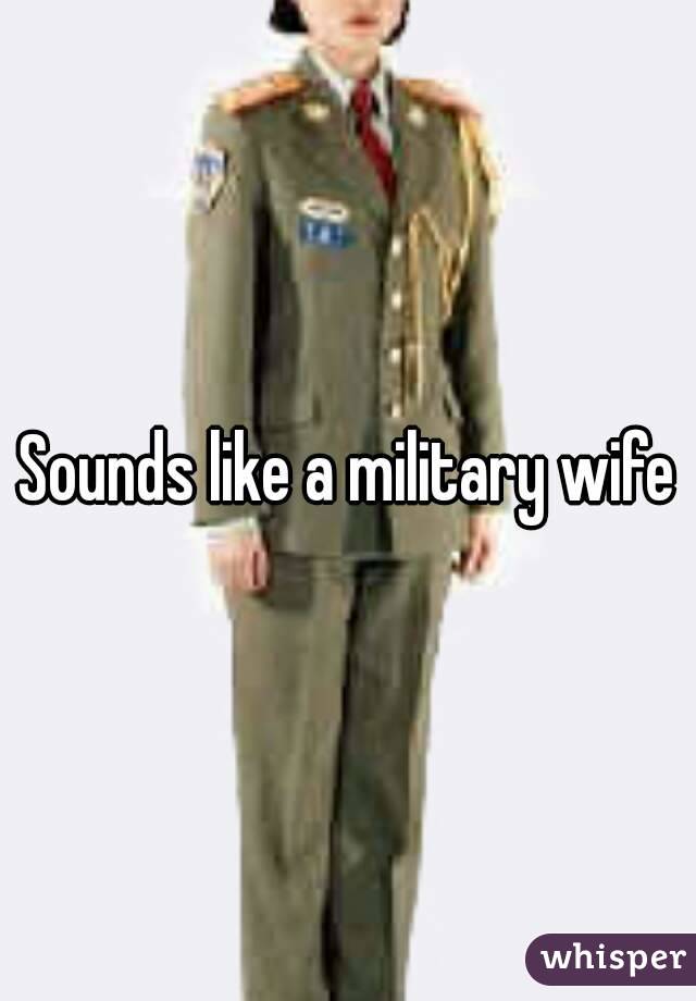 Sounds like a military wife