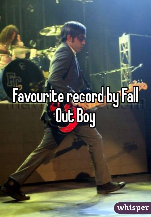 Favourite record by Fall Out Boy