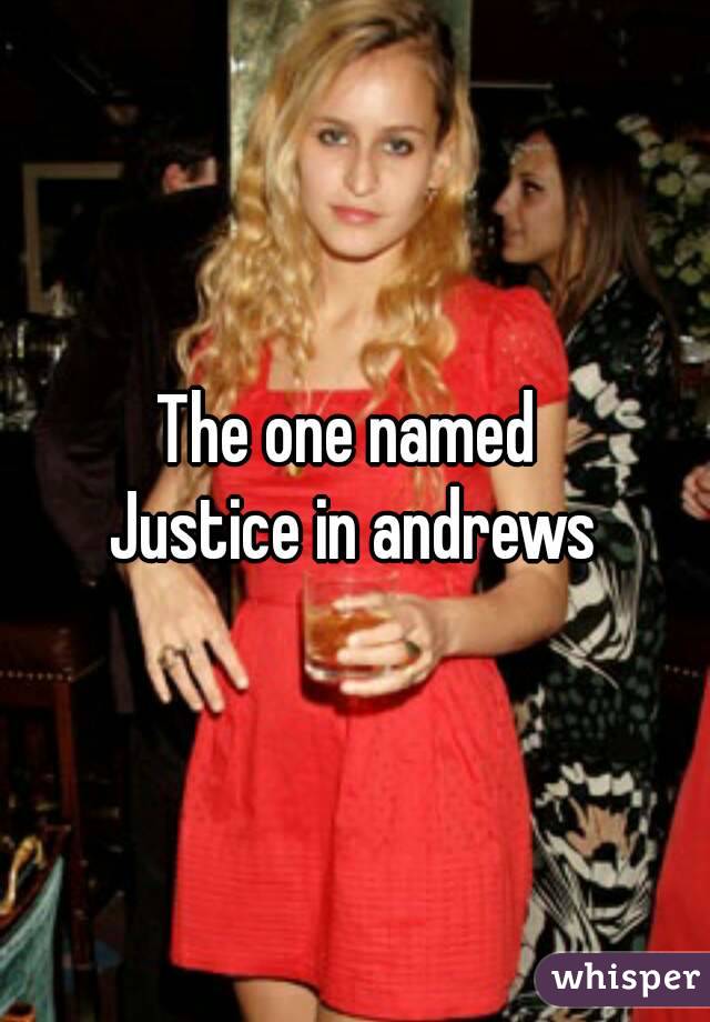 The one named 
Justice in andrews
