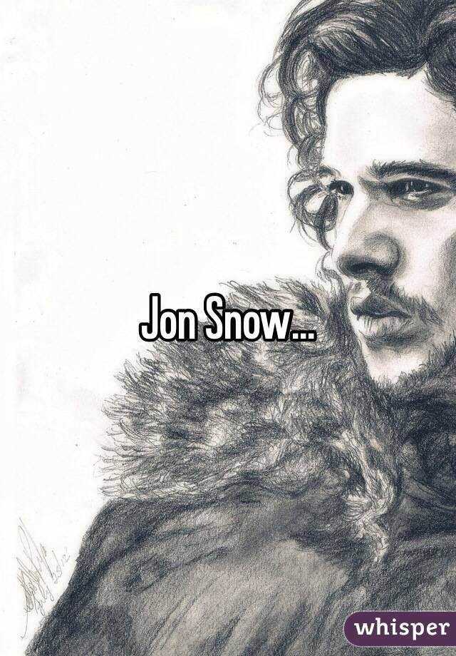 Jon Snow...