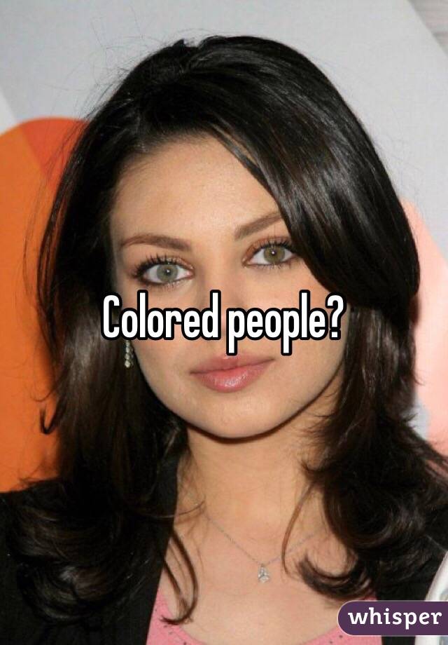 Colored people?