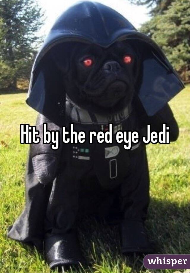 Hit by the red eye Jedi 