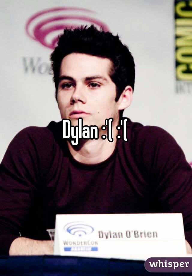 Dylan :'( :'(