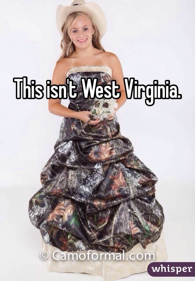 This isn't West Virginia.