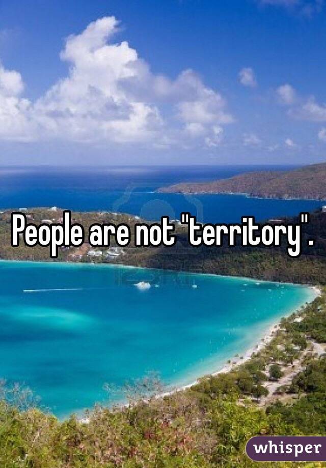 People are not "territory".