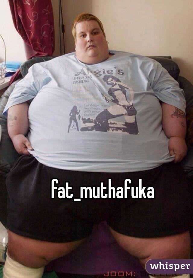 fat_muthafuka