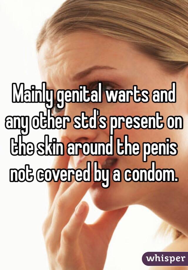 Mainly genital warts and any other std's present on the skin around the penis not covered by a condom. 