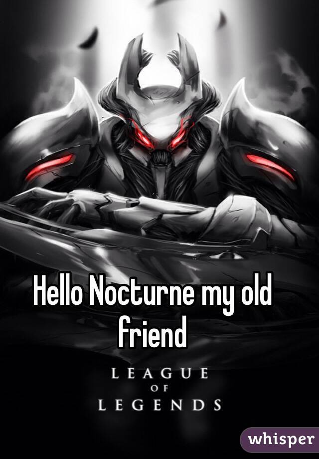 Hello Nocturne my old friend 