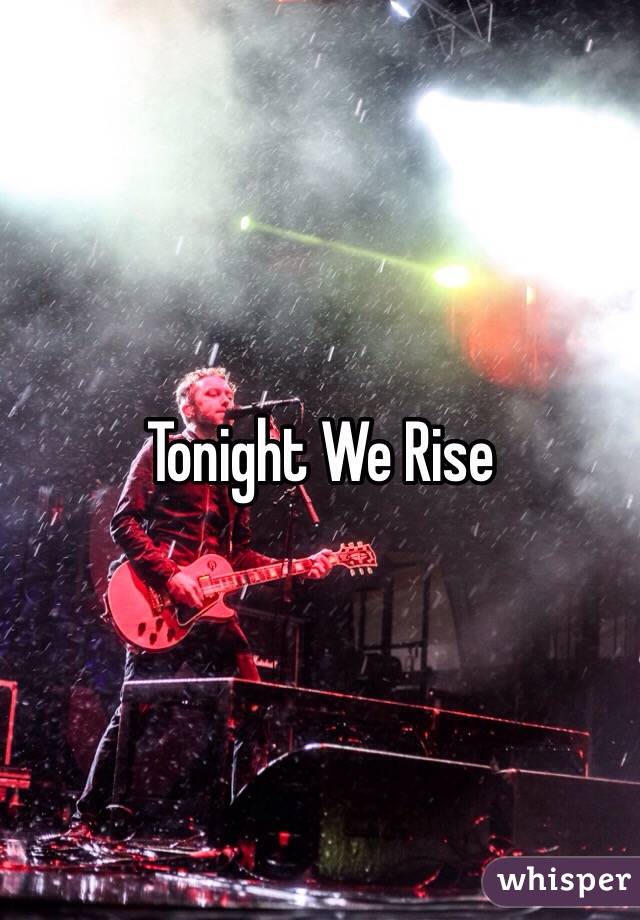 Tonight We Rise 