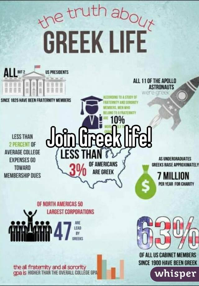 Join Greek life!