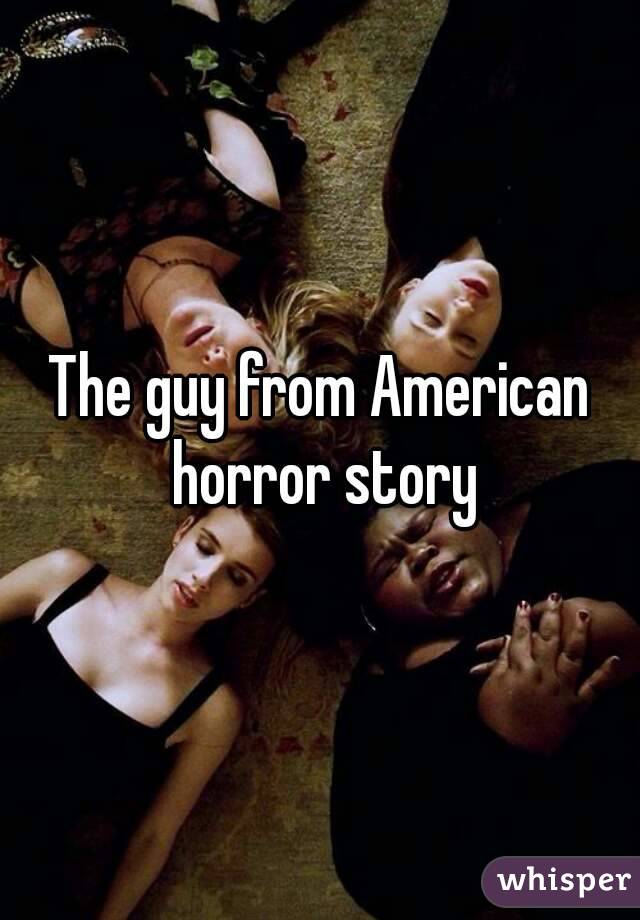 The guy from American horror story