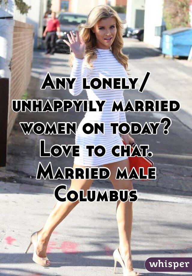 Any lonely/unhappyily married women on today? Love to chat. Married male
Columbus