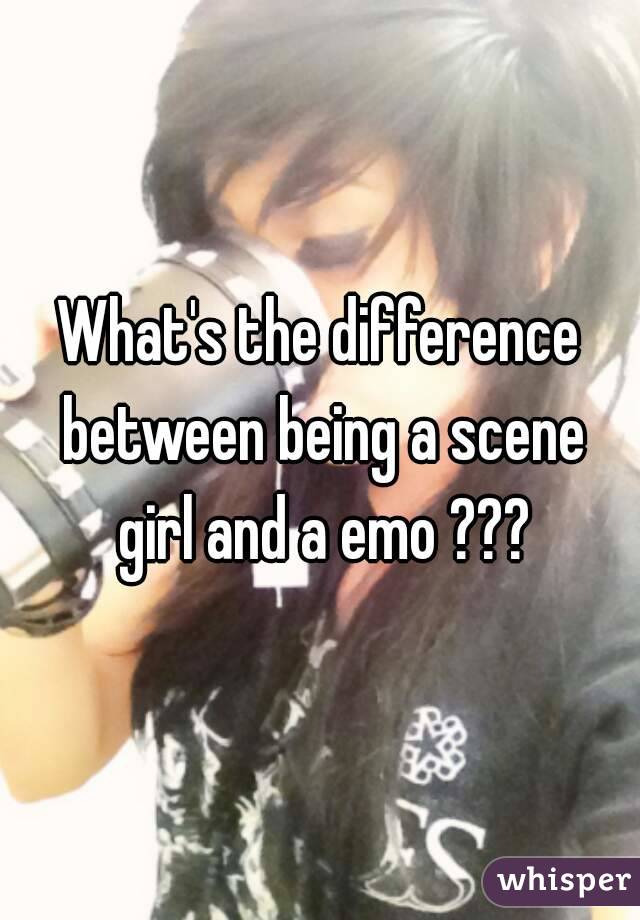 What's the difference between being a scene girl and a emo ???