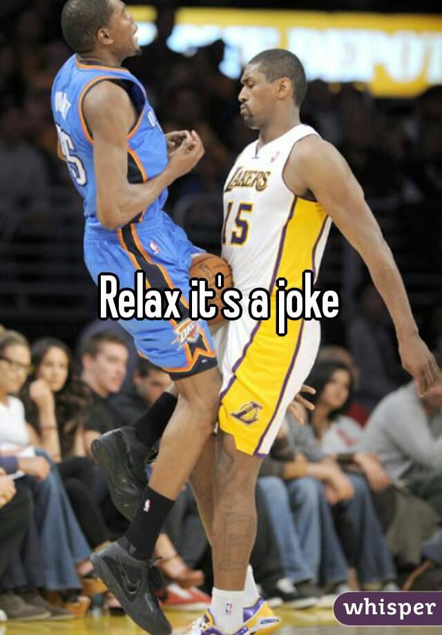 Relax it's a joke