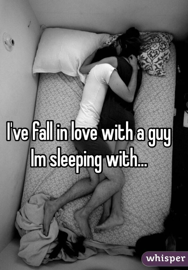 I've fall in love with a guy Im sleeping with...