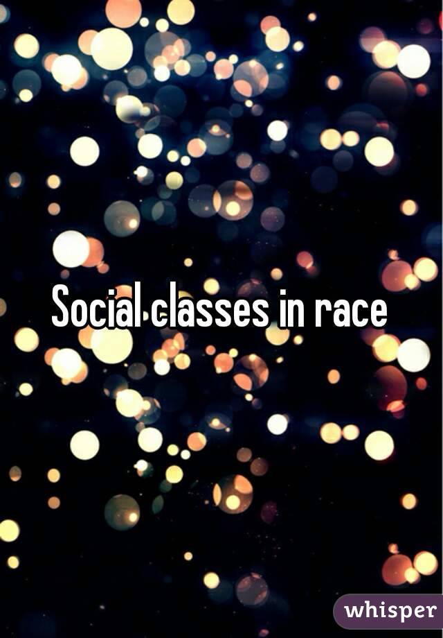 Social classes in race
