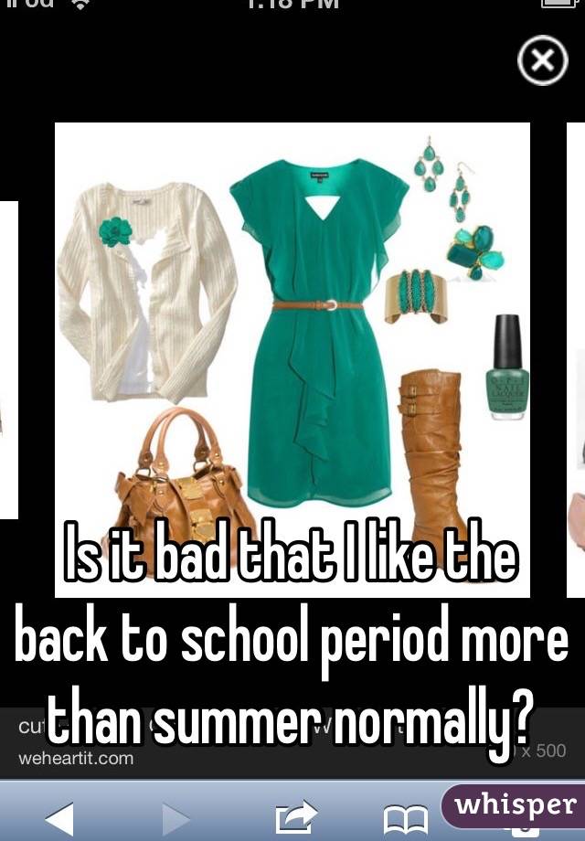 Is it bad that I like the back to school period more than summer normally?