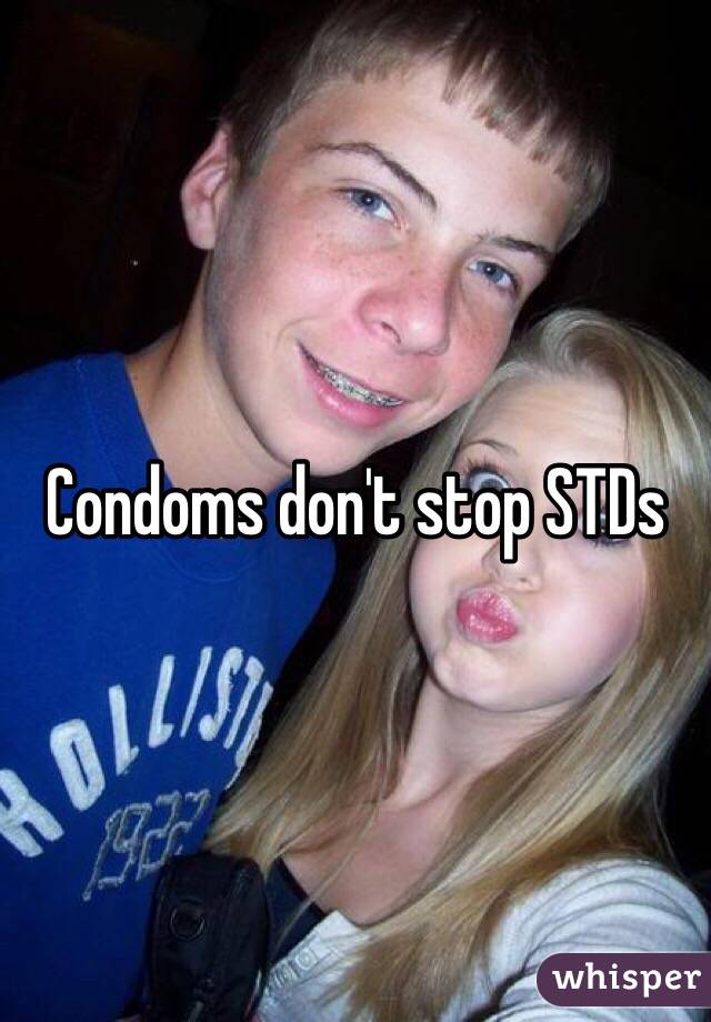 Condoms don't stop STDs