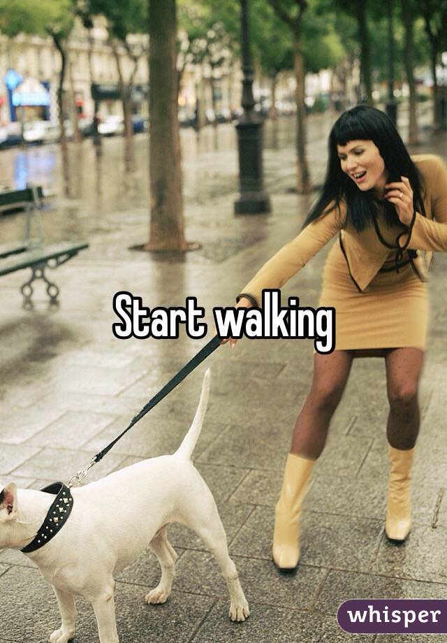 Start walking