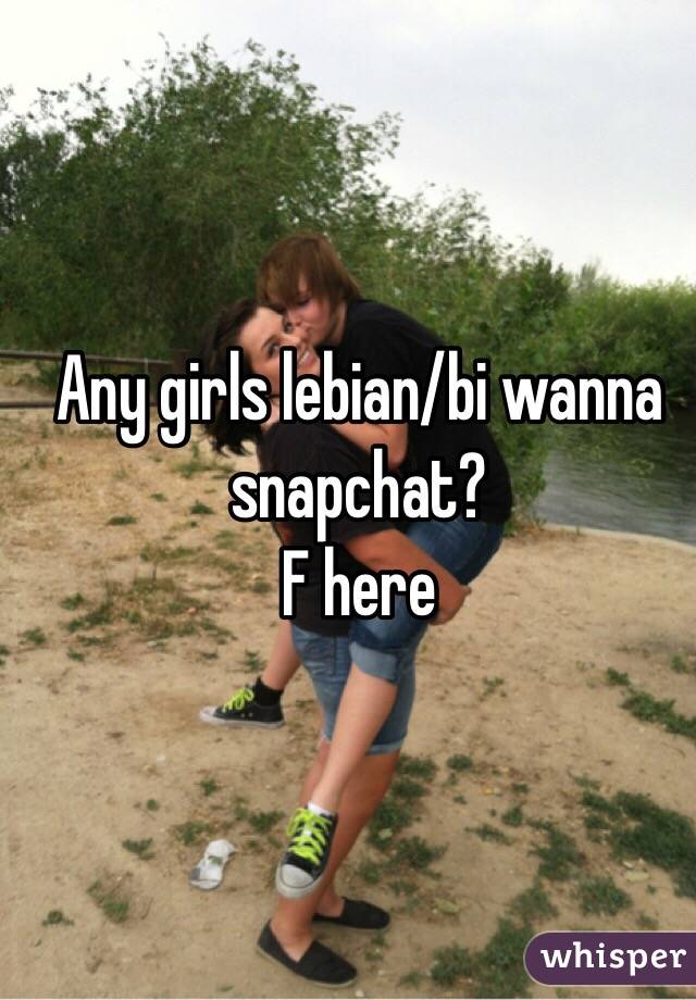 Any girls lebian/bi wanna snapchat?
F here