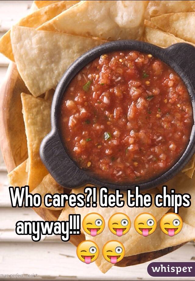 Who cares?! Get the chips anyway!!!😜😜😜😜😜😜