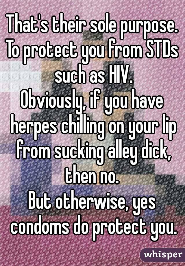 That's their sole purpose.
To protect you from STDs such as HIV.
Obviously, if you have herpes chilling on your lip from sucking alley dick, then no. 
But otherwise, yes condoms do protect you.