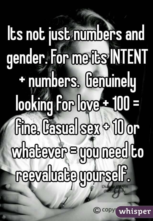 Its not just numbers and gender. For me its INTENT + numbers.  Genuinely looking for love + 100 = fine. Casual sex + 10 or whatever = you need to reevaluate yourself.   