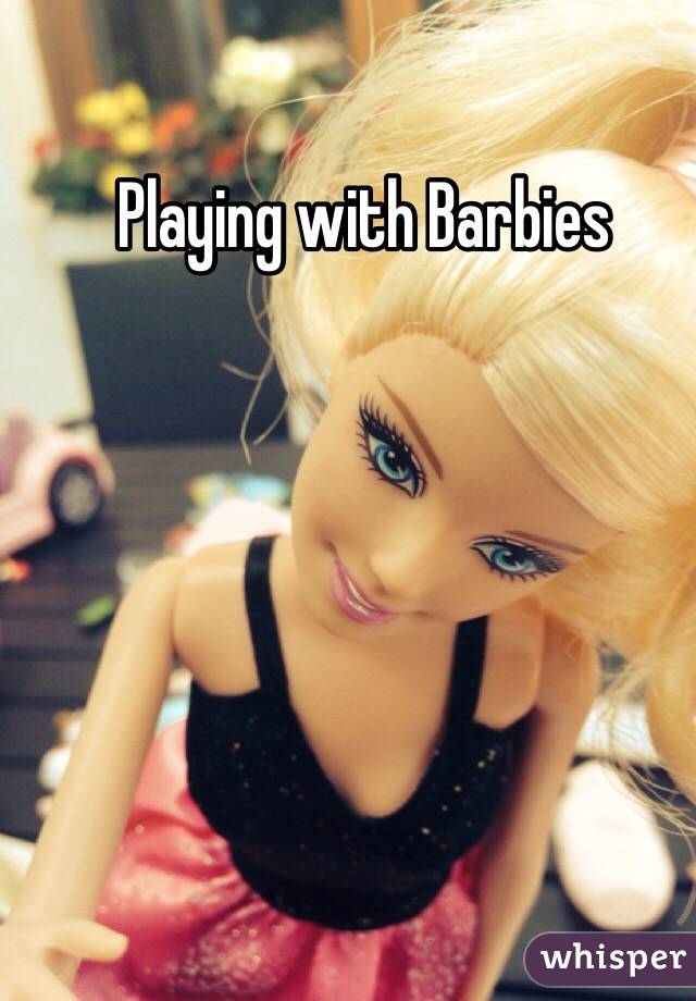 Playing with Barbies