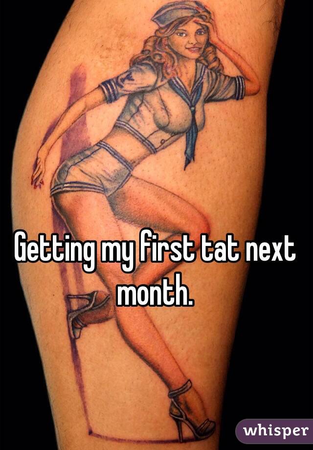 Getting my first tat next month. 