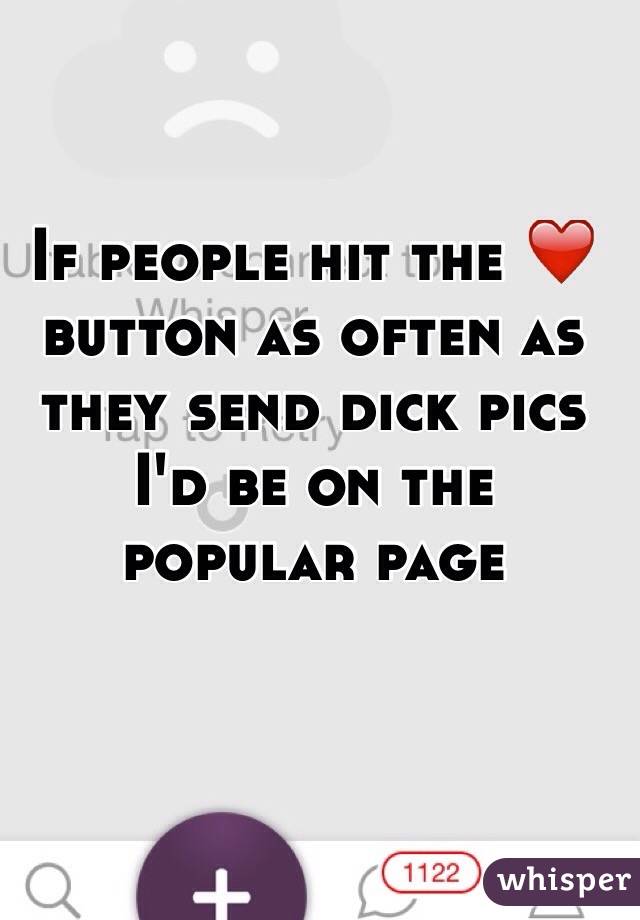 If people hit the ❤️ button as often as they send dick pics
I'd be on the popular page 