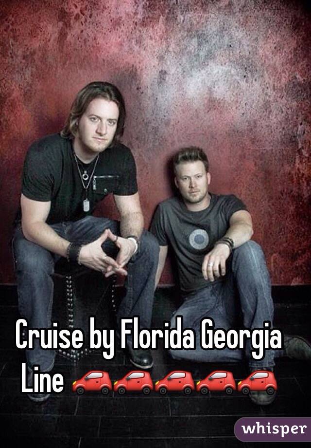 Cruise by Florida Georgia Line 🚗🚗🚗🚗🚗