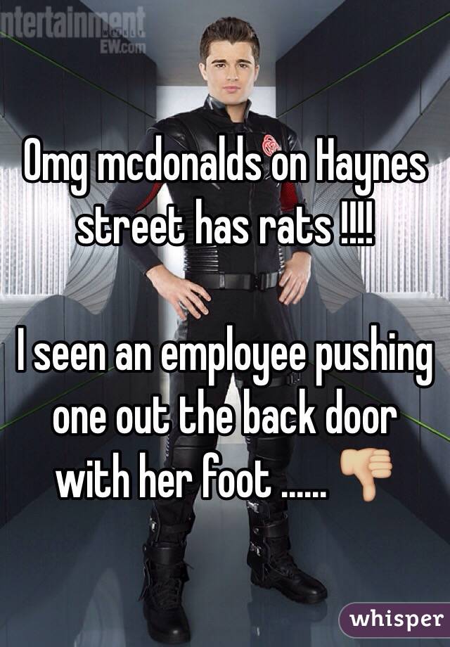 Omg mcdonalds on Haynes street has rats !!!!

I seen an employee pushing one out the back door with her foot ...... 👎🏼
