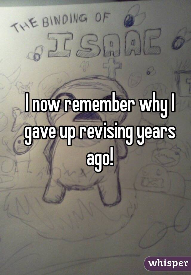 I now remember why I gave up revising years ago!