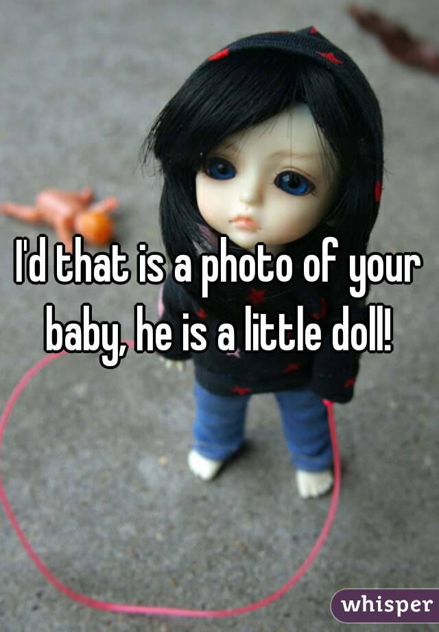 I'd that is a photo of your baby, he is a little doll! 